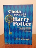 John Granger, Cheia secretă a lui Harry Potter. &Icirc;nțelegerea semnificațiilor, geniului și succesului romanelor Harry Potter de J. K. Rowling
