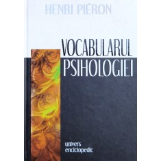 Vocabularul Psihologiei - Henri Pieron , X206