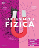 Supersimplu Fizică - Paperback brosat - Elena Arhire - Litera