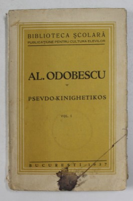 AL. ODOBESCU - PSEUDO- KINEGHETIKOS , VOLUMUL I , 1937 foto