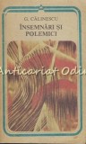 Insemnari si Polemici, George Calinescu, Editura Minerva, 1988, Studii Literare