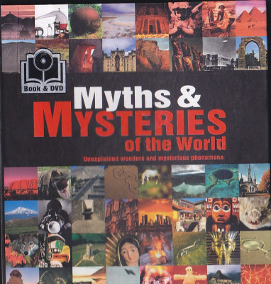 MYTHS &amp;amp; MYSTERIES OF THE WORLD ( BOOK &amp;amp; DVD ) ( IN ENGLEZA ) foto