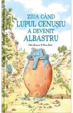 Ziua cand lupul cenusiu a devenit albastru - Gilles Bizouerne, Ronan Badel