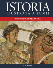 Klaus Berndl - Preistoria. Lumea antica ( ISTORIA ILUSTRATA A LUMII, vol. 1 ) foto