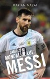 Cumpara ieftin Qatar 2022. Mondialul lui Messi/Marian Nazat