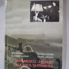 Antonescu-Hitler, Caucazul si Crimeea - Jipa Rotaru , Vladimir Zodian