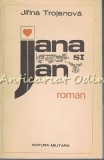 Cumpara ieftin Jana si Jan - Jirina Trojanova, Editura Militara 1981, Roman, 382 pagini