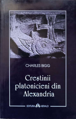 CRESTINII PLATONICIENI DIN ALEXANDRIA-CHARLES BIGG foto