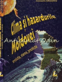 Cumpara ieftin Clima Si Hazardurile Moldovei - Constantin Mihailescu - Tiraj: 500 Exemplare