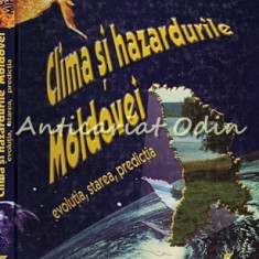 Clima Si Hazardurile Moldovei - Constantin Mihailescu - Tiraj: 500 Exemplare