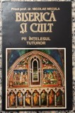 Biserica si cult pe intelesul tuturor - Nicolae Necula
