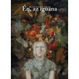 &Eacute;n, az igu&aacute;na - M&aacute;rton &Aacute;gnes