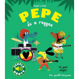 Pepe &eacute;s a reggae - Kis zen&eacute;lő k&ouml;nyveim - Magali Le Huche