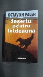 DESERTUL PENTRU TOTDEAUNA , OCTAVIAN PALER, cu dedicatia autorului