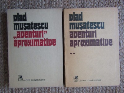 VLAD MUSATESCU - AVENTURI APROXIMATIVE 2 VOLUME foto