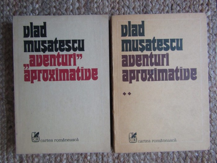 VLAD MUSATESCU - AVENTURI APROXIMATIVE 2 VOLUME