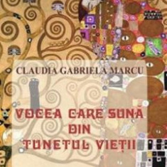 Vocea care suna din tunetul vietii - Claudia Gabriela Marcu