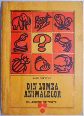 Din lumea animalelor. Culegere de texte &ndash; Marin Dumitrescu