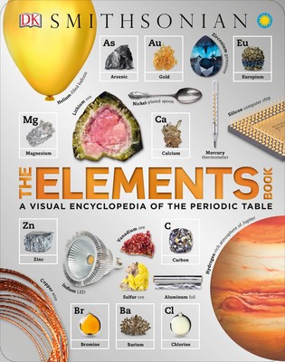 The Elements Book: A Visual Encyclopedia of the Periodic Table