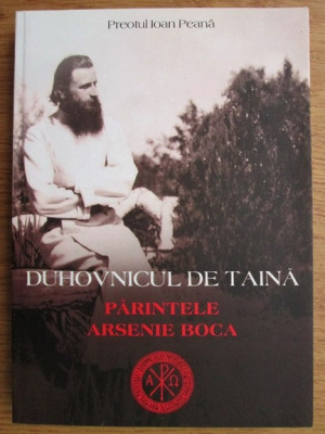 Duhovnicul de taina, Parintele Arsenie Boca - Ioan Peana foto