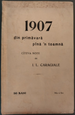 1907, DIN PRIMAVARA PANA&amp;#039;N TOAMNA: CATEVA NOTE DE I. L. CARAGIALE (prima editie) foto
