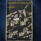CINCI SECOLE DE RAZBOI SECRET - E. CERNEAK - Carte Istorie