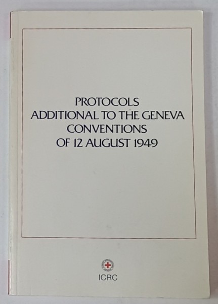 PROTOCOLS ADDITIONAL TO THE GENEVA CONVENTIONS OF 12 AUGUST 1949