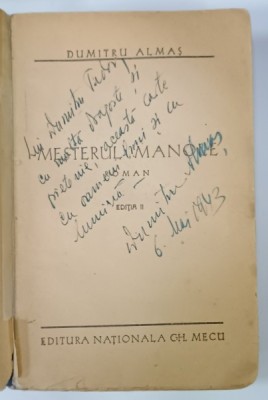 DEDICATIA LUI DUMITRU ALMAS PE VOLUMUL &amp;#039; MESTERUL MANOLE &amp;#039; , EDITIA I , ANII &amp;#039;40 , COPERTA REFACUTA foto