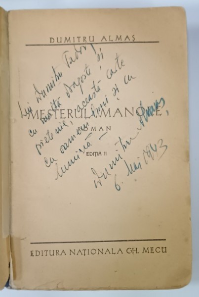 DEDICATIA LUI DUMITRU ALMAS PE VOLUMUL &#039; MESTERUL MANOLE &#039; , EDITIA I , ANII &#039;40 , COPERTA REFACUTA