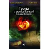 Teoria si practica literaturii la inceput de mileniu/Marin Cilea, Maria-Ana Tupan