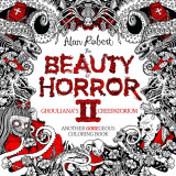 The Beauty of Horror 2: Ghouliana&#039;s Creepatorium: Another Goregeous Coloring Book