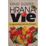 Ernst Gunter - Hrana vie, o speranta pentru fiecare (Editia: 1997)
