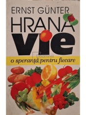 Ernst Gunter - Hrana vie, o speranta pentru fiecare (Editia: 1997) foto