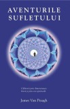 Aventurile sufletului. Călătorii prin dimensiunea fizică şi prin cea spirituală - Paperback brosat - James Van Praagh - Adevăr divin