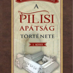 A pilisi apátság története I. kötet - Békefi Remig