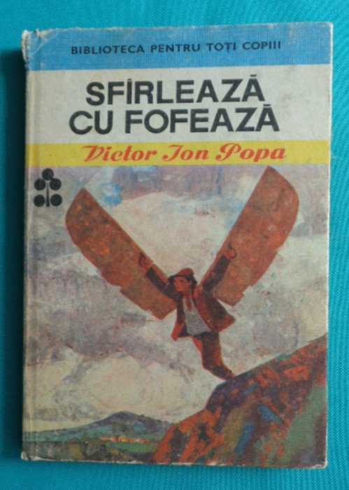 Victor Ion Popa &ndash; Sfarleaza cu fofeaza ( Biblioteca pentru toti copiii, Nr 30 )