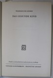DAS GESUNDE KIND (COPILUL SANATOS ) von WILHELM ZUR LINDEN , 1963, TEXT IN LIMBA GERMANA