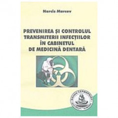 Prevenirea si controlul transmiterii infectiilor in cabinetul de medicina dentara - Narcis Marcov