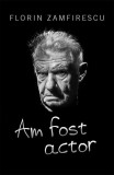 Am fost actor - Paperback brosat - For You