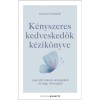 K&eacute;nyszeres kedveskedők k&eacute;zik&ouml;nyve - L&eacute;pj elő m&aacute;sok &aacute;rny&eacute;k&aacute;b&oacute;l &eacute;s l&eacute;gy &ouml;nmagad! - Hailey Magee