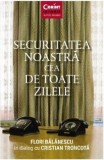 Cumpara ieftin Securitatea Noastra Cea De Toate Zilele, Florin Balanescu - Editura Corint