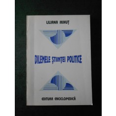 LILIANA MIHUT - DILEMELE STIINTEI POLITICE