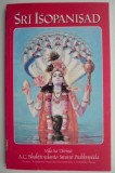 Sri Isopanisad - A. C. Bhaktivedanta Swami Prabhupada - Carte Religie, Filosofie Indiana - Sri Chinmoy, Aurobindo, Yukteswar