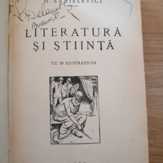 H. Sanielevici - Literatura si Stiinta - Prima Ed. 1930 - CU 20 ILUSTRATIUNI