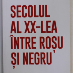 SECOLUL AL XX- LEA INTRE ROSU SI NEGRU de CATALIN GHITA , 2021 , DEDICATIE *