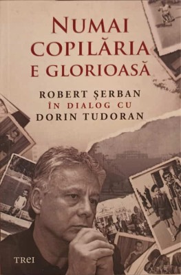 NUMAI COPILARIA E GLORIOASA-ROBERT SERBAN IN DIALOG CU DORIN TUDORAN foto