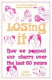 Losing It | Kate Monro, Icon Books Ltd