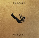 Mercury - Act 1 | Imagine Dragons, Alternativa/Indie, Interscope Records
