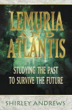 Lemuria &amp; Atlantis: Studying the Past to Survive the Future