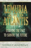 Lemuria &amp; Atlantis: Studying the Past to Survive the Future